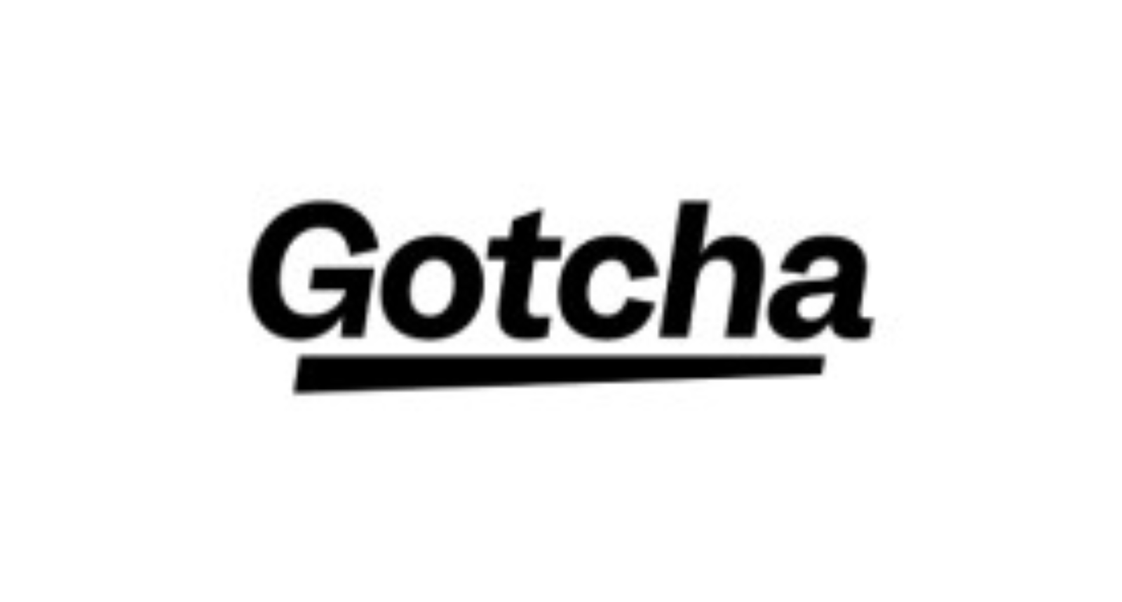 Gotcha